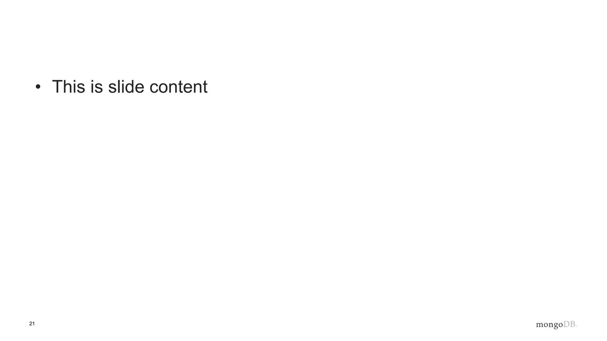 21
• This is slide content
 