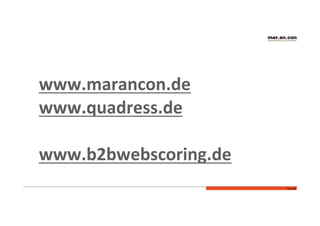 Seite	
  49	
  
www.marancon.de	
  
www.quadress.de	
  
	
  
www.b2bwebscoring.de	
  
	
  
 