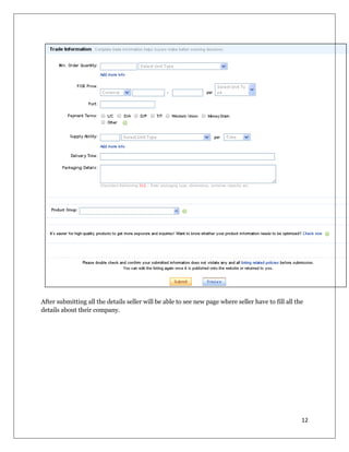 12
After submitting all the details seller will be able to see new page where seller have to fill all the
details about their company.
 