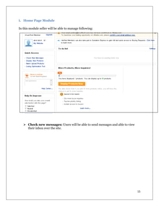 15
i. Home Page Module
In this module seller will be able to manage following:
 Check new messages: Users will be able to send messages and able to view
their inbox over the site.
 