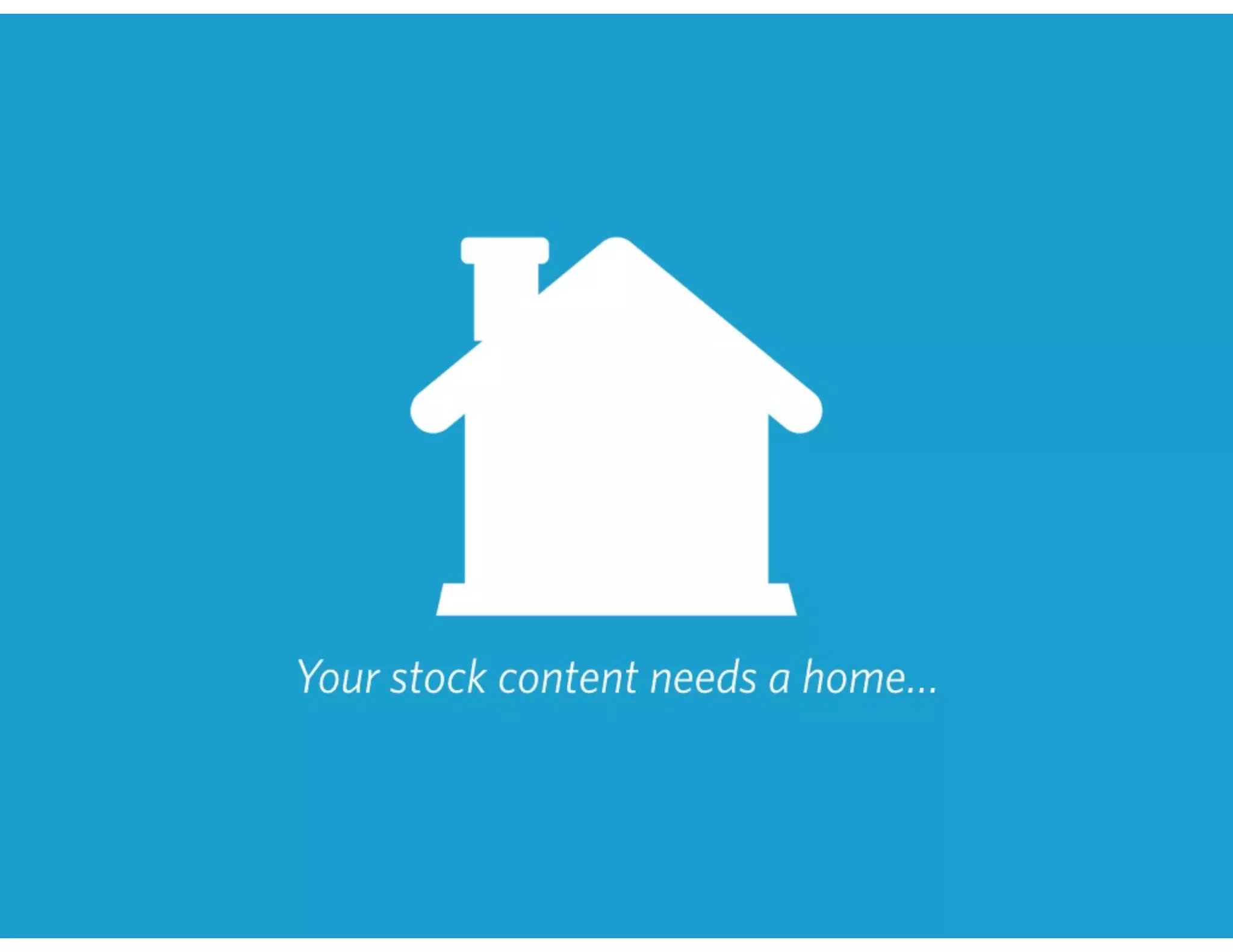Your stock content needs a home…
 