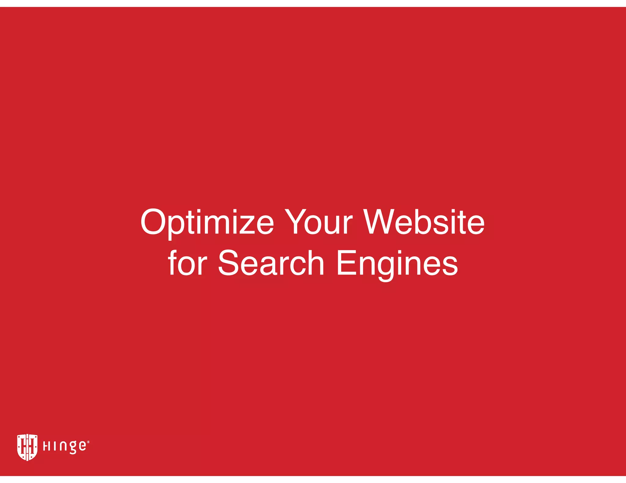 Optimize Your Website
for Search Engines
 