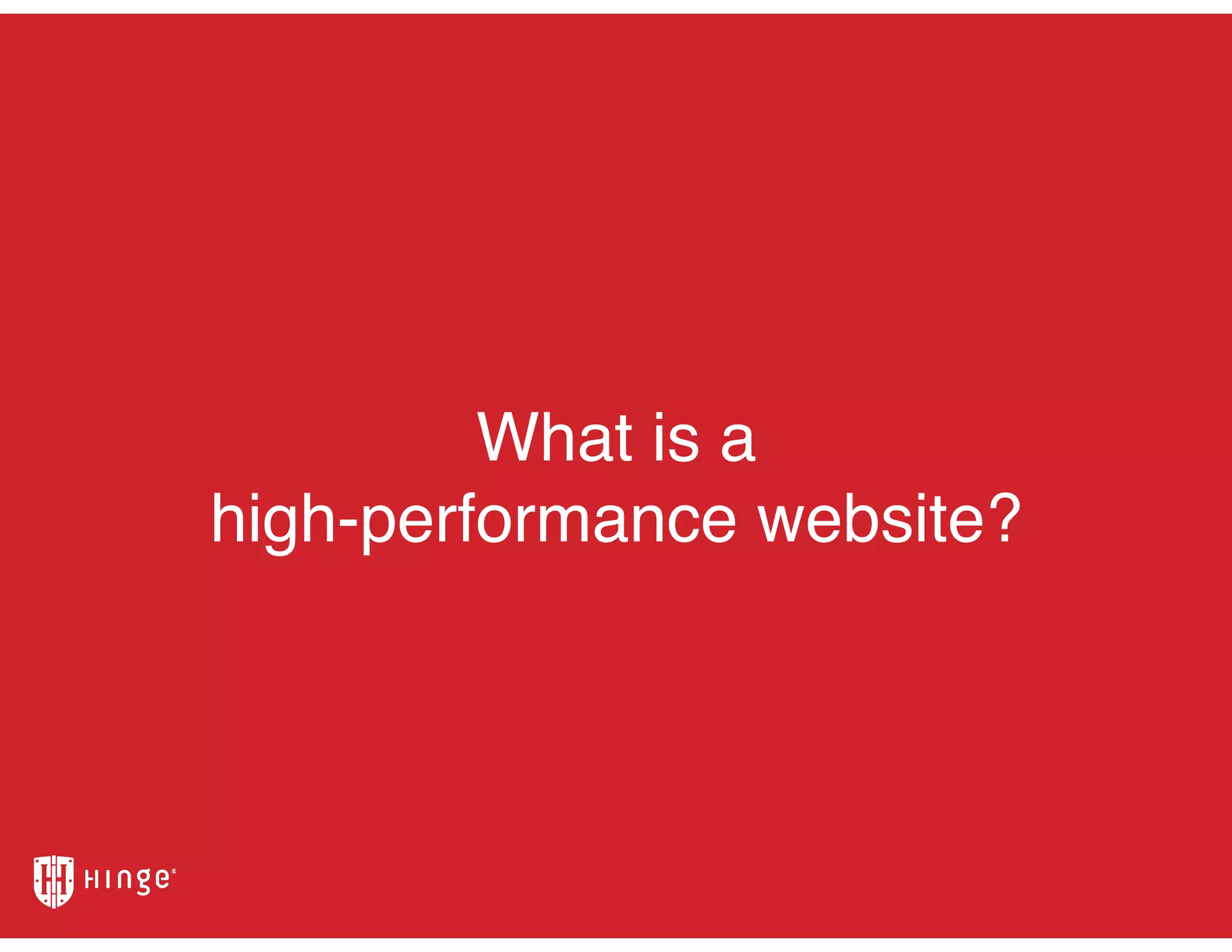 What is a
high-performance website?
 