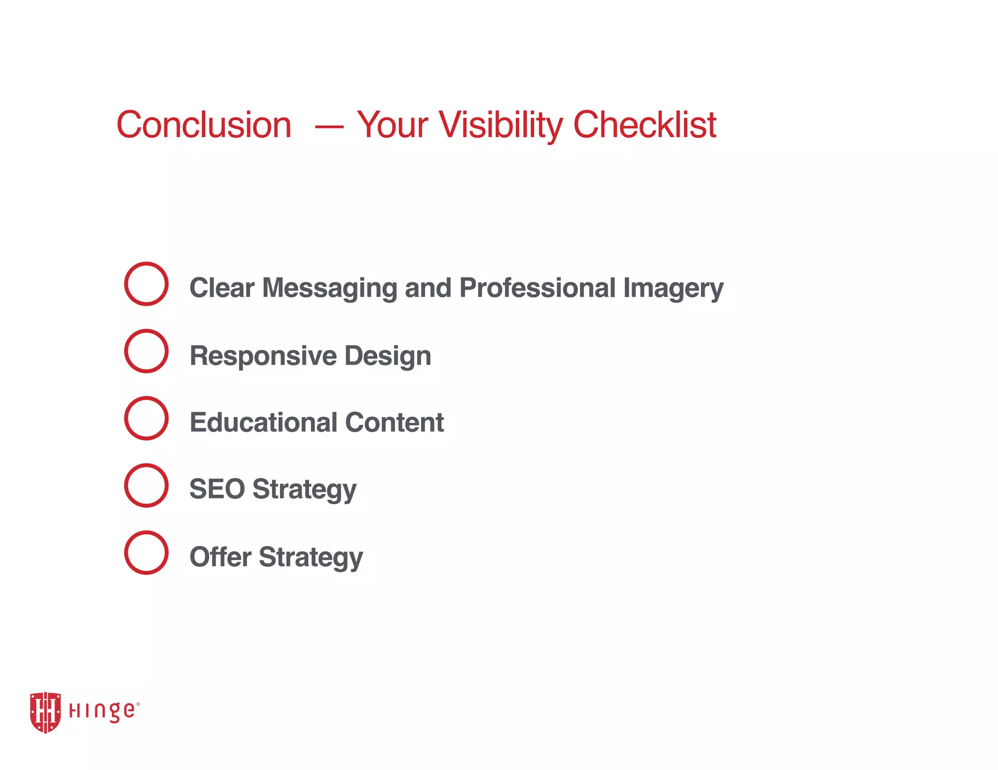 Conclusion — Your Visibility Checklist
Clear Messaging and Professional Imagery
Responsive Design
Educational Content
SEO Strategy
Offer Strategy
 