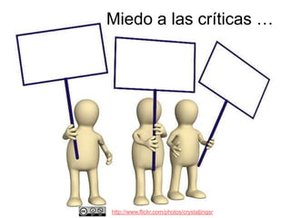 Miedo a las críticas …




http://www.flickr.com/photos/crystaljingsr
 