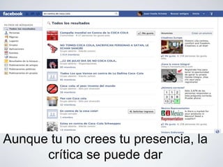 Aunque tu no crees tu presencia, la
      crítica se puede dar
 