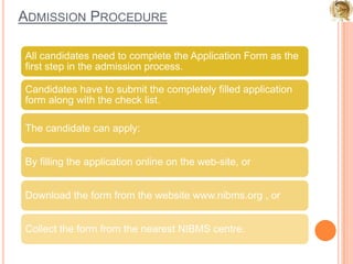 Why Nibms…???Assured qualityThe NIBMS is accredited by International Accreditation Association of USAExemptions     We have exemption arrangements with other professional bodies to save your time and recognize your previous qualifications.Flexibility      Study Full-time, Weekend or Correspondence.Convenience     You can obtain your NIBMS qualifications locally and your degree through distance learningSupportNIBMS has its own Blog Spot where you can give comments or write in your queries. We provide faculty email-id’s to students through which they can communicate to faculties directly and get assisted.
