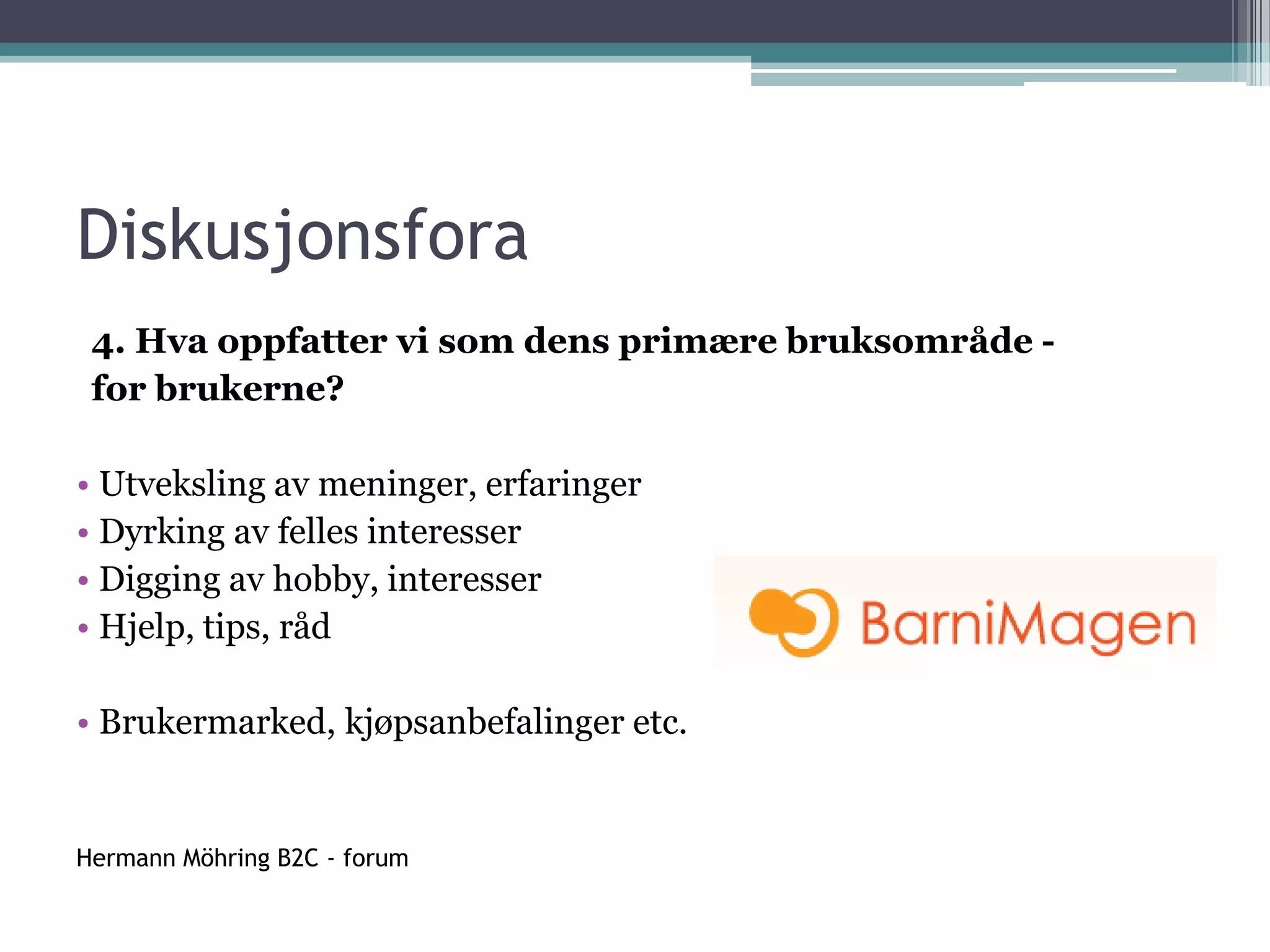 Hva diskuteres (2)? Alt mellom himmel og jord – og enda merHermann Möhring B2C - forum