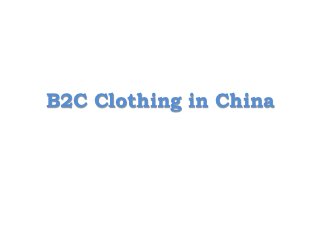 B2C Clothing in China
 