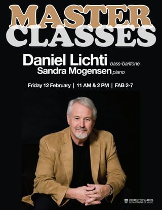 MASTER
CLASSES
Daniel Lichti bass-baritone
Sandra Mogensenpiano
Friday 12 February | 11 AM & 2 PM | FAB 2-7
 