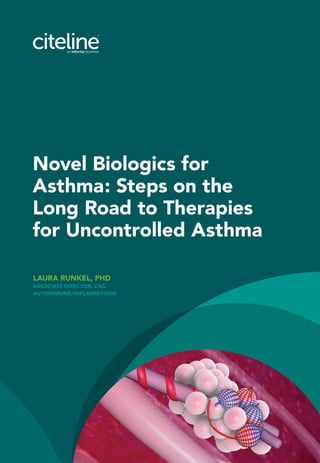 LAURA RUNKEL, PHD
ASSOCIATE DIRECTOR, CNS,
AUTOIMMUNE/INFLAMMATION
Novel Biologics for
Asthma: Steps on the
Long Road to Therapies
for Uncontrolled Asthma
 