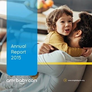 1
www.anybabycan.org
Annual
Report
2015
 