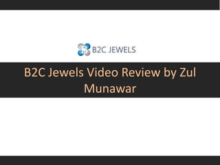 B2C Jewels Video Review by Zul
Munawar
 