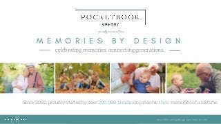 M E M O R I E S B Y D E S I G N
celebrating memories. connecting generations. 
Since 2002, proudly trusted by over 200,000 families to preserve their memories of a lifetime.
www.memoriesbydesign.com/memory-care
proudly presented from
 