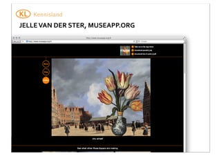 JELLE	
  VAN	
  DER	
  STER,	
  MUSEAPP.ORG

 