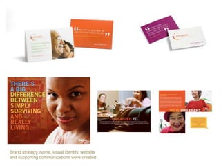 Brand strategy, name, visual identity, website
and supporting communications were created
 