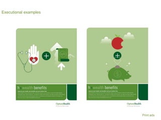 Executional examples
Print ads
 