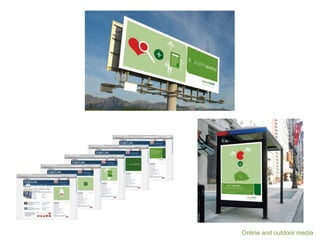 Online and outdoor media
 