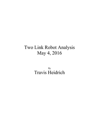 Two Link Robot Analysis
May 4, 2016
By
Travis Heidrich
 