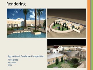 Rendering
Agricultural Guidance Competition
First prizeFirst prize
Abu Dhabi
2001
 