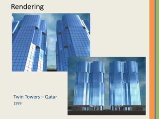 Rendering
Twin Towers – Qatar
1999
Mussafah ‐ Abu Dhabi
G+8 Floors1999 G+8 Floors
 