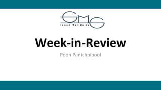Week-in-Review
Poon Panichpibool
 
