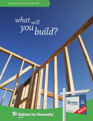 what
youbuild?
will
2012-2013 Annual Report
 