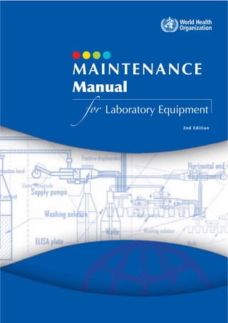 Please go to the Table of Contents to access additional chapters. 
MAINTENANCE 
Manual 
for Laboratory Equipment 
2nd Edition 
 