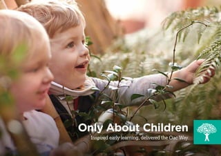 Only About Children
Inspired early learning, delivered the Oac Way.
 