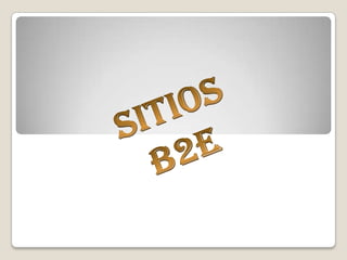 SITIOS B2E 