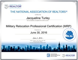Jacqueline Turley
Military Relocation Professional Certification (MRP)
June 30, 2016
 
