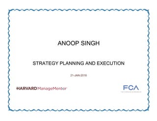 ANOOP SINGH
STRATEGY PLANNING AND EXECUTION
21-JAN-2016
 