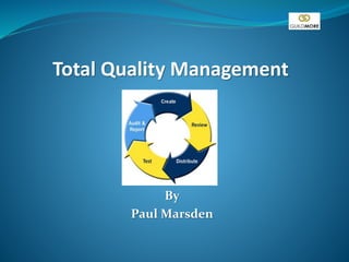By
Paul Marsden
Total Quality Management
 