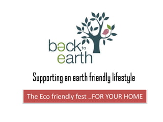 The Eco friendly fest ..FOR YOUR HOME
 