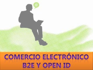 Comercio electrónico B2E Y OPEN ID 