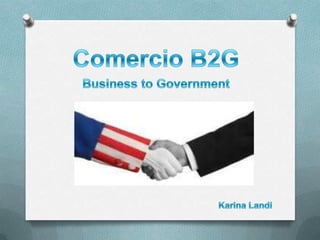 Comercio B2G Business toGovernment Karina Landi 