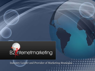 B2 internet marketing B2 internet marketingB2 internet marketingB2 internet marketingB2 internet marketingB2 internet marketing Industry Leader and Provider of Marketing Strategies 