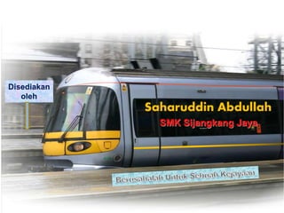 Saharuddin Abdullah
Disediakan
oleh
SMK Sijangkang Jaya
 