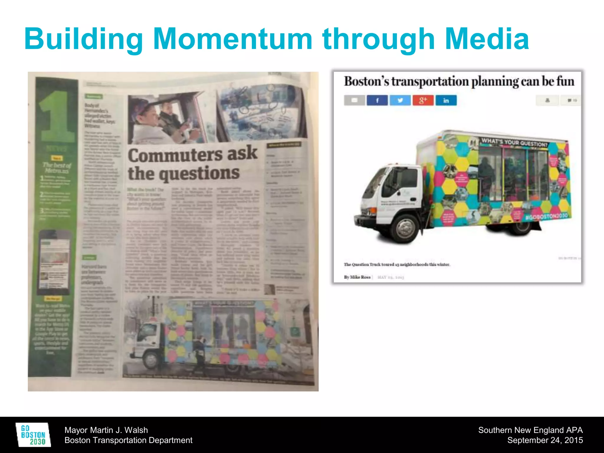 Mayor Martin J. Walsh
Boston Transportation Department
Southern New England APA
September 24, 2015
Building Momentum through Media
 