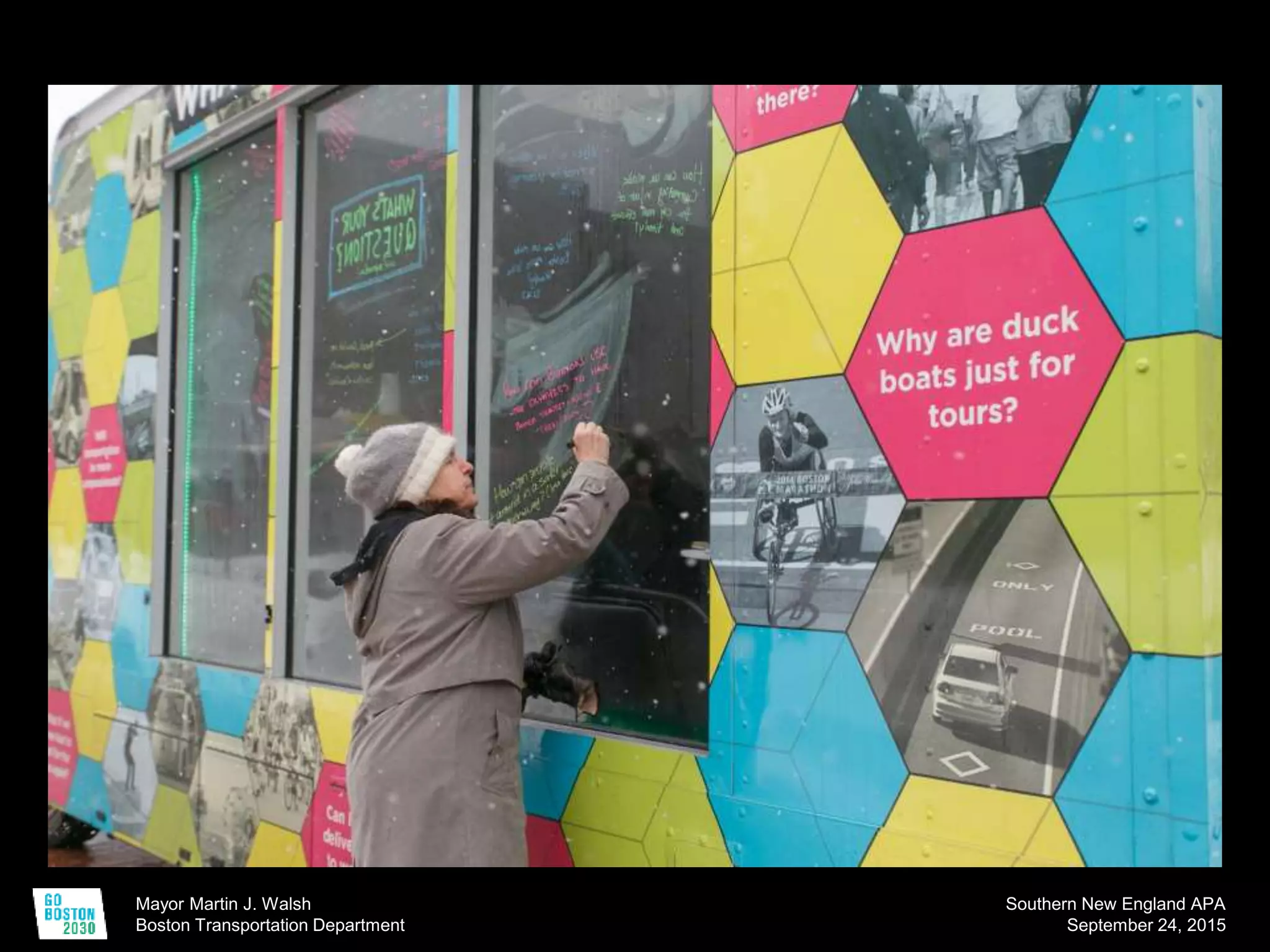 Mayor Martin J. Walsh
Boston Transportation Department
Southern New England APA
September 24, 2015
 