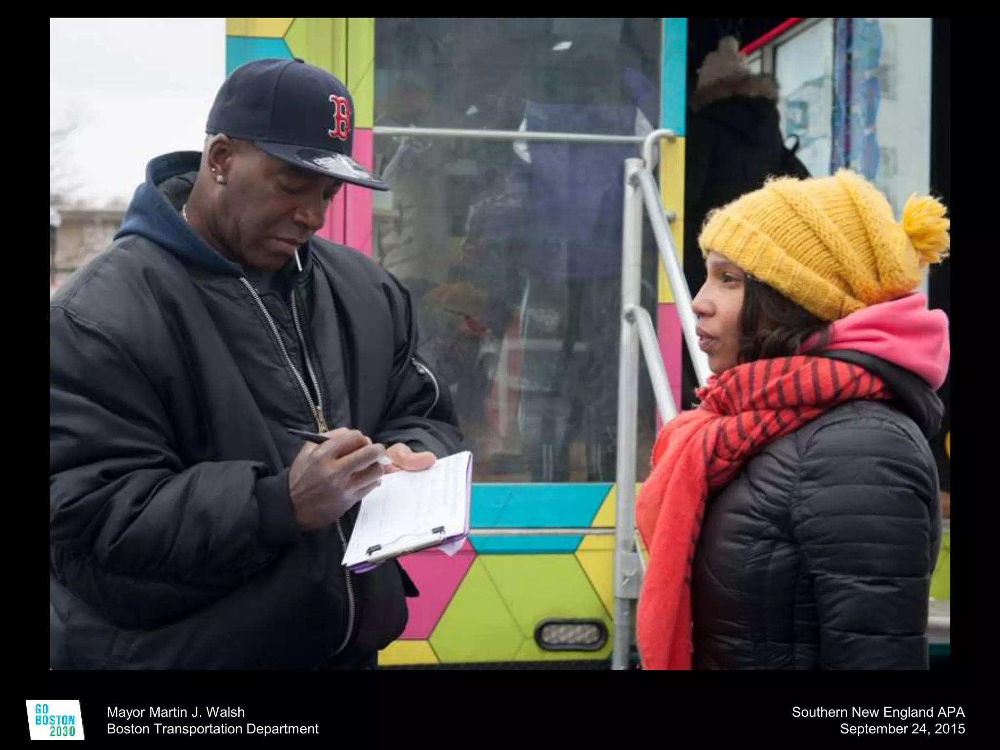 Mayor Martin J. Walsh
Boston Transportation Department
Southern New England APA
September 24, 2015
 
