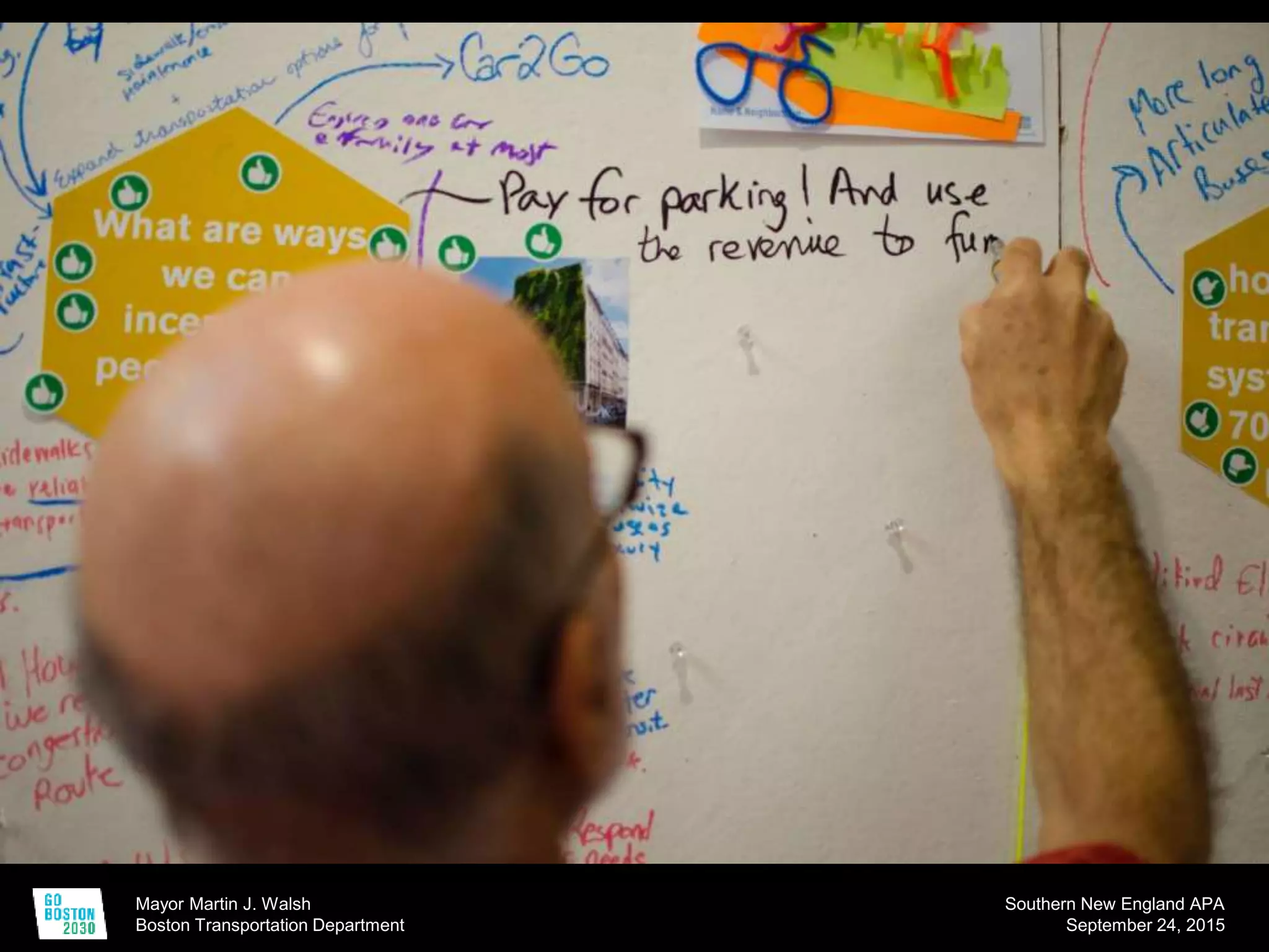 Mayor Martin J. Walsh
Boston Transportation Department
Southern New England APA
September 24, 2015
 