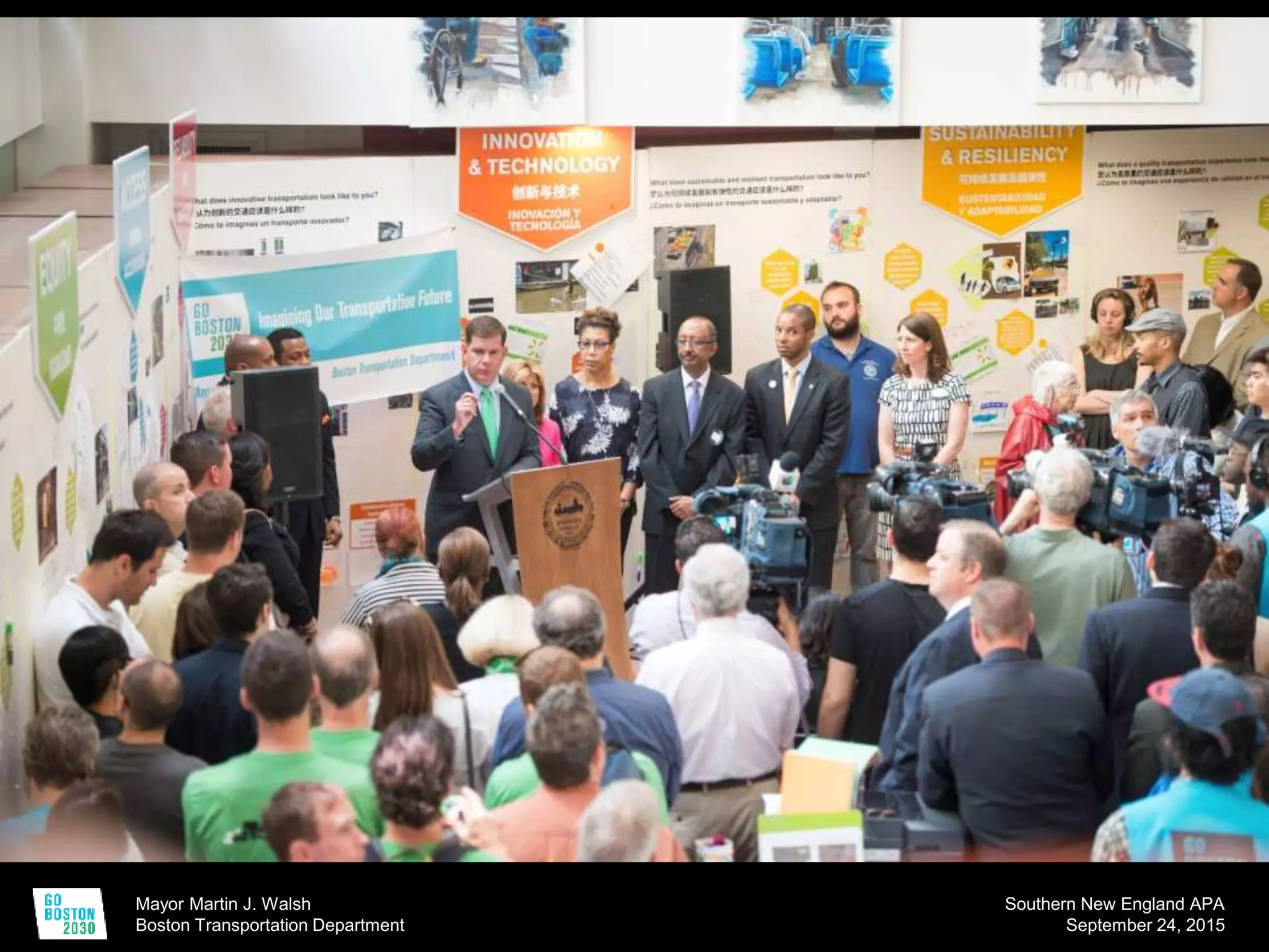 Mayor Martin J. Walsh
Boston Transportation Department
Southern New England APA
September 24, 2015
 