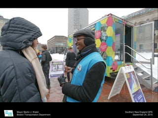 Mayor Martin J. Walsh
Boston Transportation Department
Southern New England APA
September 24, 2015
 