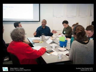 Mayor Martin J. Walsh
Boston Transportation Department
Southern New England APA
September 24, 2015
 