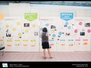 Mayor Martin J. Walsh
Boston Transportation Department
Southern New England APA
September 24, 2015
 