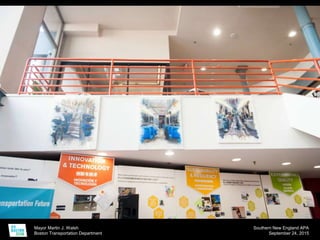 Mayor Martin J. Walsh
Boston Transportation Department
Southern New England APA
September 24, 2015
 