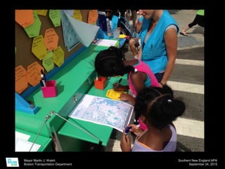 Mayor Martin J. Walsh
Boston Transportation Department
Southern New England APA
September 24, 2015
 