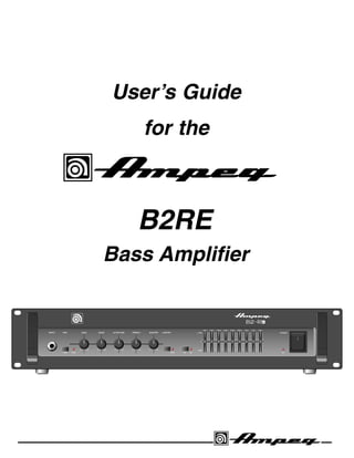 User’s Guide
   for the



   B2RE
Bass Amplifier
 