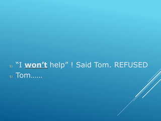  “I won’t help” ! Said Tom. REFUSED
 Tom……
 